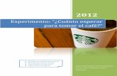 Experimento: “¿Cuánto esperar para tomar el café?” · PDF file2012 Universidad Politécnica del Valle de M éxico M. en C. Omar Humberto Cruz Silva 13/07/2012 Experimento: ¿Cuánto