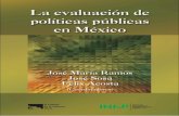 El Colegio de la Frontera Norte - inap.mx politicas publicas.pdf · La evaluación de políticas públicas en México José María Ramos José Sosa Félix Acosta (Coordinadores) México,