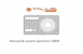 Manual de usuario SportCam 1080P - talius.estalius.es/downloads/manuales/SportCam_1080P_Manual_Espanol.pdf · La luz indicadora de carga estará encendida cuando se encuentre en proceso