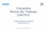 Vacantes Bolsa de Trabajo UNITEC - vinculophx.unitec.mxvinculophx.unitec.mx/sivu/images/mensajes/1454956697889/Vacantes... · Indispensable presentarse en BDT con credencial Para