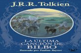 Libro proporcionado por el equipo - Leer Libros Onlinedescargar.lelibros.org/J. R. R. Tolkien/La ultima cancion de Bilbo... · Este breve y hermoso poema está considerado por muchos