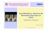 Una Mirada al Sistema de Pensiones Peruano al · PDF fileSistema Privado 15% Bono de reconocimiento 12% ... del sistema de Pensiones Las variables a evaluar son: Cobertura, Nivel de