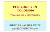 PENSIONES EN COLOMBIA - · PDF fileCAMBIOS EN PENSIONES a. Aparece Sistema DUADUAL, con creación del –RAIRAI-, manejado por sector privado, contrapuesto al ya existente Régimen