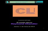 El sueño eterno Raymond Chandler - Club de Lectura ... · PDF file3 CLUB DE LECTURA Biblioteca de La Calzada 1. RAYMOND CHANDLER (1888-1959) 1.1.- BIOGRAFÍA Raymond Thornton Chandler;