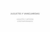 JUGUETES Y VANGUARDIAS - · PDF fileoccidental, artistas como Paul Klee, ... como un proyecto común, no habría entre ellos coincidencias plenas ni una homogeneidad inquebrantable