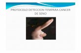 PROTOCOLO DETECCION TEMPARA CANCER DE SENO protocol… · muy poco común antes de la menopausia . ... el estudio de las secreciones mamarias debe ser ... especialmente la hemática