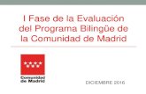 I Fase de la Evaluación del Programa Bilingüe de la ... · PDF fileDatos básicos del Programa Bilingüe . 2. ... 2010-2011 • Llegó a 1º de ... En la prueba de Diagnóstico de