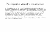 Percepción visual y creatividad · PDF file• La percepción es el proceso psicológico por el que entramos en relación con el mundo y que hace que el discernimiento de éste nos