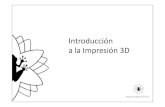 Introducción a la Impresión 3D - BioPlastic 3D · PDF file-Historia de la fabricación digital y la impresión 3D-Preparación del modelo 3D y generación de Gcode-Tipos de impresoras