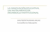 LA INNOVACIÓN EDUCATIVA, UN INSTRUMENTO DE · PDF fileInnovación Educativa -Wilfredo Rimari 4 Innovación Educativa - Carbonell Conjunto de ideas, procesos y estrategias mediante
