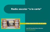 Radio escolar “a la carta” - José María González-Serna · PDF fileRadio escolar “a la carta” Una experiencia en el aula José Mª González-Serna Sánchez ... A partir de