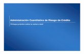 Administración Cuantitativa de Riesgo de Crédito · PDF file2 Agenda • Módulo 1: Introducción al Riesgo y al Acuerdo de Basilea • Módulo 2: Modelos de Riesgo de Crédito •