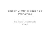Lección 2-Multiplicación de Polinomios - MATH 118 · PDF fileIntroducción •En la multiplicación de polinomios se aplican propiedades de números reales y de exponentes que hemos