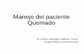 Manejo del paciente Quemado - urgentools.esurgentools.es/Archivos/Paciente quemado.pdf · Control Estricto de líquidos ( Deben sumarse a las pérdidas insensibles los líquidos que