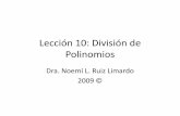 Lección 10: División de Polinomios - MATH 118 · PDF fileIntroducción •Para dividir polinomios podemos aplicar varios métodos. •En esta lección estudiaremos cómo se dividen