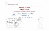 GTP T7.Evolución (Parte 5.Evolución humana) 2012-14 · PDF filecuerpo aloja un cierto porcentaje de átomos de 14 C, igual al que poseen todos losanimalesyplantas. ... Conociendo