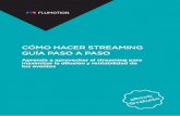 CÓMO HACER STREAMING GUÍA PASO A · PDF fileCOMO HACER STREAMING GUÍA PASO A PASO. Ventajas de realizar un evento en streaming La emisión de un evento en streaming permite ampliar