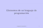Elementos de un lenguaje de programación - kali.azc.uam.mxkali.azc.uam.mx/clc/03_docencia/licenciatura/l_programacion/... · Lenguajes de Programación 2 Que nos brinda el lenguaje