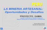 LA MINERIA ARTESANAL: Oportunidades y Desafíosbiblioteca.unmsm.edu.pe/redlieds/Proyecto/Eventos/eventos2007/GAM… · coexistir con la minería convencional como una actividad que