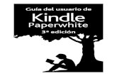Guía del usuario de Kindle Paperwhite 3ª edición · PDF fileGuía del usuario de Kindle Paperwhite 3ª edición 5 Capítulo 1 Inicio Capítulo 1 Inicio Bienvenido a tu nuevo Kindle