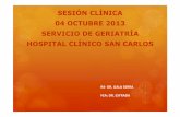 SESIÓN CLÍNICA 04 OCTUBRE 2013 SERVICIO DE  · PDF filesesiÓn clÍnica 04 octubre 2013 servicio de geriatrÍa hospital clÍnico san carlos r4-dr. gala serra fea: dr. estrada