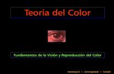 Teoría del Color -   · PDF fileTeoría del Color. El color es una sensación óptica que funciona en nuestro órgano de la visión en forma semejante a una cámara fotográfica