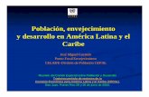 Población, envejecimiento y desarrollo en América Latina y ... · PDF fileSan Juan, Puerto Rico 29 y 30 de junio de 2004. Los temas Envejecimiento y desarrollo! Demografía del envejecimiento!