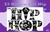 El Origen Del Hip Hop - · PDF fileEl Origen Del Hip Hop *Movimiento artístico que ... canto, la imitación vocal del turntablism, la simulación de vientos, cuerdas y otros instrumentos