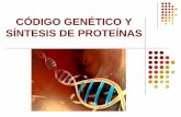 CÓDIGO GENÉTICO Y SÍNTESIS DE PROTEÍNAS · PDF filede la célula parental. El proceso mediante el cual la ... por la formación de enlaces entre los nucleótidos del ARN. La molécula