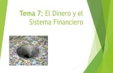 Tema 7: El dinero y el Sistema Financiero · PDF fileTema 7: El dinero y el Sistema Financiero 1.1 La evolución del dinero DINERO: Todo medio de pago aceptado con carácter general