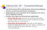 Dirección IP - Características · PDF fileExpresar la dirección IP en forma binaria. ... Otra forma de notación consiste en agregar al final de la máscara de subred, la cantidad