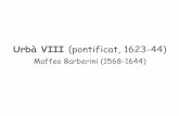Urbà VIII (pontificat, 1623-44) - fumh. · PDF fileUrbà VIII c. 1625-30 Roma Palazzo Barberini Galleria Nazionale d’Arte Antica