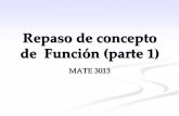 Repaso de concepto de Función (parte 1) · PDF fileEl dominio de la función, consiste de todos los números reales para los cuales la fórmula que representa la función es válida
