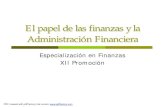 El papel de las finanzas y la Administración · PDF fileEl papel de las finanzas y la Administración Financiera Especialización en Finanzas XII Promoción ... LA FUNCIÓN FINANCIERA