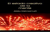 El Estado Creativo de la Mente - Tusbuenoslibros.com ...tusbuenoslibros.com/libros_gratis/...la_mente_jiddu_krishnamurti.pdf · El estado creativo de la mente. J. Krishnamurti - 4