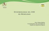EPIDEMIOLOGIA DEL VIH EN HONDURAS · PDF fileEPIDEMIOLOGIA DEL VIH EN HONDURAS HondurasDepartamento ITS/VIH/SIDA S e c r e t a r í a d e S a l u d Dra. Diana Núñez Coordinadora