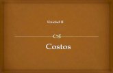 COSTOS Unidad 2 - uv.mx · PDF filecosto Los costos pueden clasificarse en formas muy diversas, de acuerdo con la perspectiva bajo la cual se les contemple, para la contabilidad de