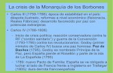 La crisis de la Monarquía de los Borbones · PDF fileLa intervención francesa en España Napoleón aprovecha desavenencias familiares para citar a Carlos IV y Fernando VII en Bayona