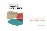 PROGRAMA DE RECUPERACIÓN DE BARRIOS de CHILE · PDF file3 LA CONSTRUCCIÓN DE LA CIUDAD INCLUSIVA. PROGRAMA DE RECUPERACIÓN DE BARRIOS de CHILE. MINVU. Lina Llorente. El Programa