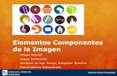 Elementos Componentes de la Imagen · PDF fileElementos Componentes de la Imagen Imagen Personal Imagen Institucional. Conceptos de Logo, Isologo, Isologotipo. Ejemplos. Comunicaciones