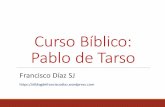 Sesión 1. Pablo de Tarso · PDF fileCurso&Bíblico: Pablo&de&Tarso Francisco)Díaz SJ