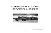 OPERACIÓN OVERLORD - · PDF file3 1. Introducción: La Operación Overlord, más conocida como la batalla de Normandía (Operación Neptuno), es el nombre en clave que recibió la