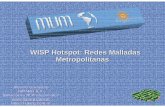 WISP Hotspot: Redes Malladas Metropolitanas - MUMmum.mikrotik.com/presentations/AR07/alessio.pdf · Wireless ISP HotSpot As í es ! miles de ISPs en el mundo lo ... WiFi Mesh La tecnolog
