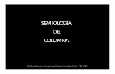 SEMIOLOGÍA DE COLUMNAecaths1.s3.amazonaws.com/spm/1302766906.COLUMN… ·  · 2011-08-30Puntos dolorosos Dolor irradiación Crepitación Mg. Marta Giacomino - Semiopatologia Medica