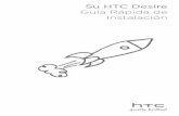 Su HTC Desire Guía Rápida de Instalación · PDF fileGuía Rápida de Instalación Antes de nada, lea esta información Cargar la batería La batería de su teléfono aún no se
