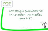 Estrategia publicitaria innovadora de medios para · PDF fileIncrementar ventas globales HTC a través del nuevo Wildfire Captar nuevos clientes entre el segmento más joven de edad