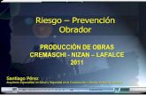 Riesgo Prevención Obrador - Producción de Obras | · PDF file · 2011-05-12de trabajo Riesgos químicos y biológicos Riesgos hacia el medio ambiente Riesgos ergonómicos y psicosociales