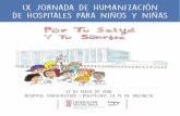IX Jornada de Humanización de Hospitales para niños y niñasPreliminar++IX... · me tratan como a un niño, ... Servicio de Oncología y Hematología Pediátrica del Hospital Infantil