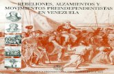 · PDF fileREBELIONES, ALZAMIENTOS Y MOVIMIENTOS PREINDEPENDENTISTAS EN VENEZUELA Ediciones de la Presidencia de la República, 2001 COORDINADORES: TERESA PINTO GONZÁLEZ - MIKE