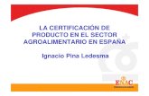 LA CERTIFICACIÓN DE PRODUCTO EN EL SECTOR … certificación... · ACUICULTURA 1 - PRODUCCIÓN AGRARIA ECOLÓGICA 5 5 PRODUCTOS DE PANADERÍA, ... 20090122_modelo certificación